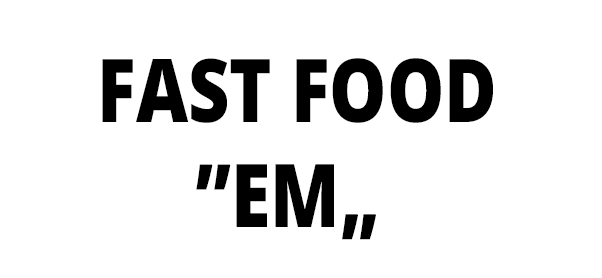 FAST FOOD EM